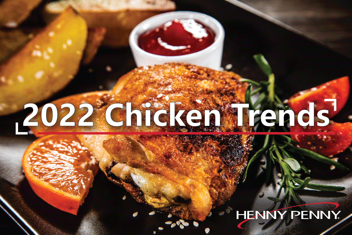 2022 Chicken Trends 3 Tips to Keep Your Customers Coming Back for More